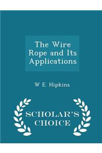 Wire Rope and Its Applications - Scholar's Choice Edition