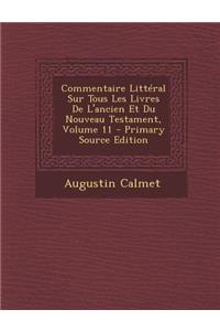 Commentaire Litteral Sur Tous Les Livres de L'Ancien Et Du Nouveau Testament, Volume 11