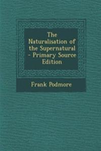 The Naturalisation of the Supernatural