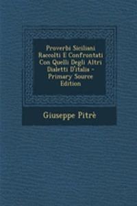 Proverbi Siciliani Raccolti E Confrontati Con Quelli Degli Altri Dialetti D'italia
