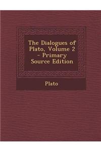 The Dialogues of Plato, Volume 2 - Primary Source Edition