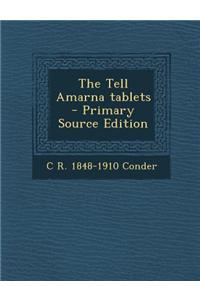 The Tell Amarna Tablets - Primary Source Edition