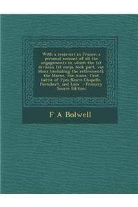 With a Reservist in France; A Personal Account of All the Engagements in Which the 1st Division 1st Corps Took Part, Viz; Mons (Including the Retireme