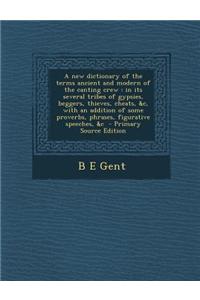 A New Dictionary of the Terms Ancient and Modern of the Canting Crew