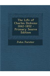 The Life of Charles Dickens: 1842-1852