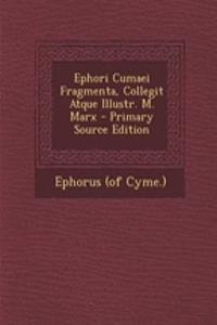 Ephori Cumaei Fragmenta, Collegit Atque Illustr. M. Marx