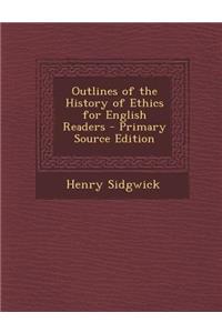 Outlines of the History of Ethics for English Readers - Primary Source Edition