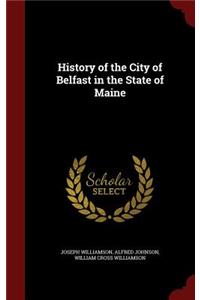 History of the City of Belfast in the State of Maine