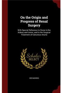 On the Origin and Progress of Renal Surgery