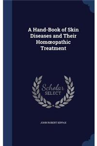 A Hand-Book of Skin Diseases and Their Homoeopathic Treatment