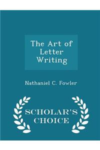 The Art of Letter Writing - Scholar's Choice Edition