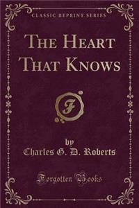 The Heart That Knows (Classic Reprint)