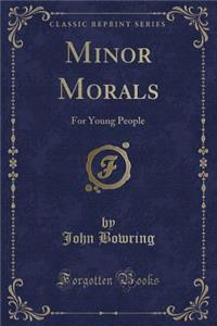 Minor Morals: For Young People (Classic Reprint)