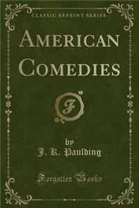 American Comedies (Classic Reprint)