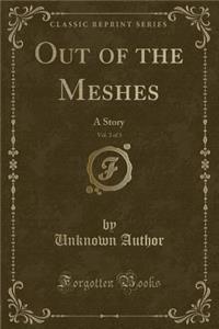 Out of the Meshes, Vol. 2 of 3