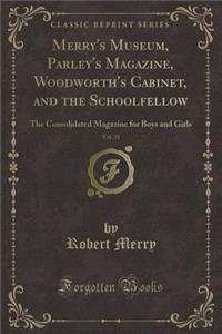 Merry's Museum, Parley's Magazine, Woodworth's Cabinet, and the Schoolfellow, Vol. 35: The Consolidated Magazine for Boys and Girls (Classic Reprint)