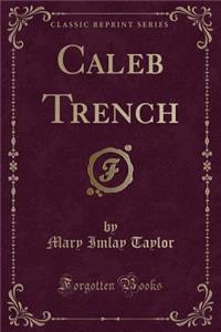 Caleb Trench (Classic Reprint)