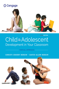 Bundle: Child and Adolescent Development in Your Classroom, Topical Approach, 3rd + Mindtap Education, 2 Terms (12 Months) Printed Access Card