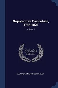 Napoleon in Caricature, 1795-1821; Volume 1