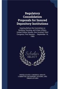 Regulatory Consolidation Proposals for Insured Depository Institutions