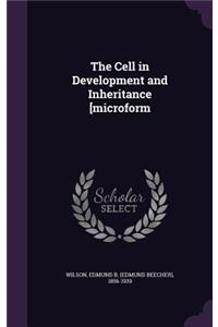 The Cell in Development and Inheritance [Microform
