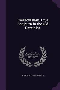 Swallow Barn, Or, a Soujourn in the Old Dominion