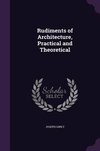 Rudiments of Architecture, Practical and Theoretical