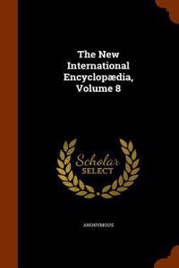 New International Encyclopædia, Volume 8