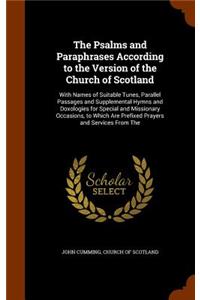 Psalms and Paraphrases According to the Version of the Church of Scotland
