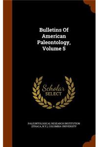 Bulletins of American Paleontology, Volume 5