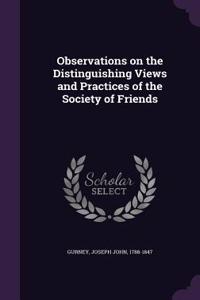 Observations on the Distinguishing Views and Practices of the Society of Friends