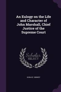 An Eulogy on the Life and Character of John Marshall, Chief Justice of the Supreme Court