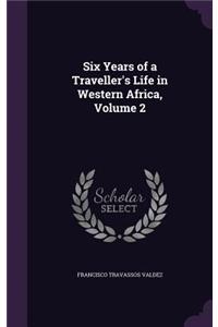 Six Years of a Traveller's Life in Western Africa, Volume 2
