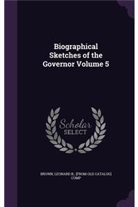 Biographical Sketches of the Governor Volume 5