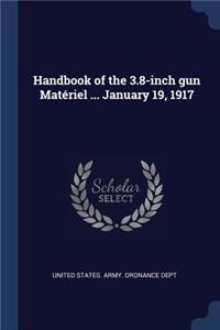 Handbook of the 3.8-inch gun Matériel ... January 19, 1917