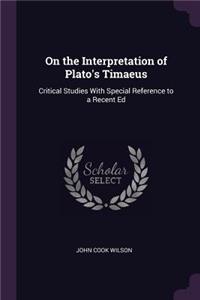 On the Interpretation of Plato's Timaeus
