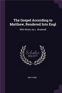 The Gospel According to Matthew, Rendered Into Engl