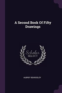 A Second Book Of Fifty Drawings