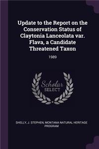Update to the Report on the Conservation Status of Claytonia Lanceolata Var. Flava, a Candidate Threatened Taxon