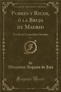 Pobres Y Ricos, Ó La Bruja de Madrid, Vol. 1
