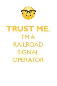 TRUST ME, I'M A RAILROAD SIGNAL OPERATOR AFFIRMATIONS WORKBOOK Positive Affirmations Workbook. Includes