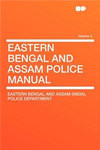 Eastern Bengal and Assam Police Manual Volume 3