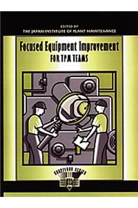 Focused Equipment Improvement for TPM Teams