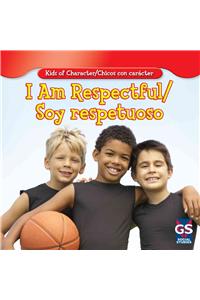 I Am Respectful/Soy Respetuoso