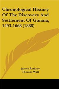 Chronological History Of The Discovery And Settlement Of Guiana, 1493-1668 (1888)
