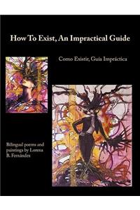 How To Exist, An Impractical Guide