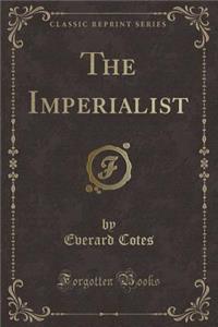 The Imperialist (Classic Reprint)