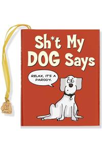 Sh*t My Dog Says