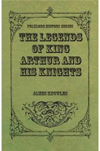 Legends of King Arthur and His Knights