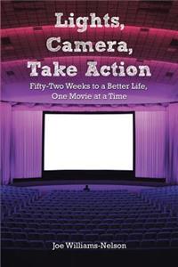 Lights, Camera, Take Action: Fifty-Two Weeks to a Better Life, One Movie at a Time